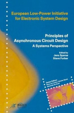 Jens Spars - Principles of Asynchronous Circuit Design: A Systems Perspective (European Low-Power Initiative for Electronic System Design (Series).) - 9780792376132 - V9780792376132
