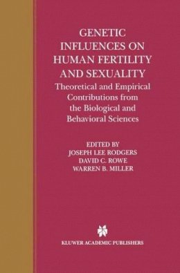 . Ed(s): Rodgers, Joseph Lee; Rowe, David C.; Miller, Warren B. - Genetic Influences on Human Fertility and Sexuality - 9780792378600 - V9780792378600