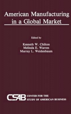 Kenneth Chilton (Ed.) - American Manufacturing in a Global Market - 9780792390510 - KCW0003737