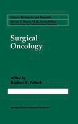 Pollock  Raphael E. - Surgical Oncology (Cancer Treatment and Research) - 9780792399001 - V9780792399001