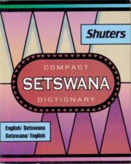 G.r. Dent - Shuter's Compact Setswana Dictionary - 9780796006394 - V9780796006394