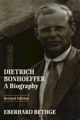 Eberhard Bethge - Dietrich Bonhoeffer: A Biography - 9780800628444 - V9780800628444