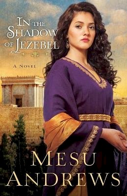 Mesu Andrews - In the Shadow of Jezebel – A Novel - 9780800721701 - V9780800721701