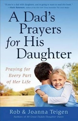 Teigen, Rob, Teigen, Joanna - Dad's Prayers for His Daughter, A: Praying for Every Part of Her Life - 9780800722623 - V9780800722623