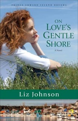 Liz Johnson - On Love`s Gentle Shore – A Novel - 9780800724511 - V9780800724511