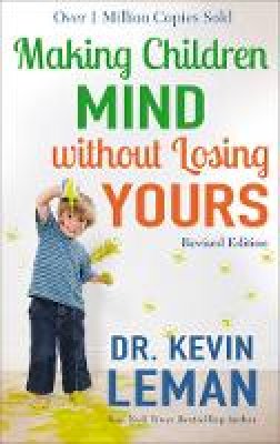 Kevin Leman - Making Children Mind without Losing Yours - 9780800728335 - V9780800728335
