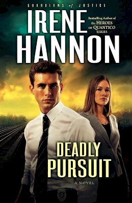 Irene Hannon - Deadly Pursuit – A Novel - 9780800734572 - V9780800734572