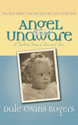 Dale Evans Rogers - Angel Unaware – A Touching Story of Love and Loss - 9780800759315 - V9780800759315