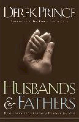 Derek Prince - Husbands and Fathers: Rediscover the Creator´s Purpose for Men - 9780800792749 - V9780800792749