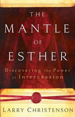 Larry Christenson - The Mantle of Esther – Discovering the Power of Intercession - 9780800794286 - V9780800794286