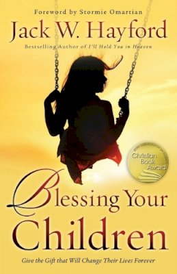 Jack Hayford - Blessing Your Children – Give the Gift that Will Change Their Lives Forever - 9780800796563 - V9780800796563