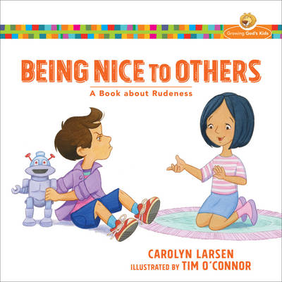 Carolyn Larsen - Being Nice to Others: A Book about Rudeness - 9780801009570 - V9780801009570