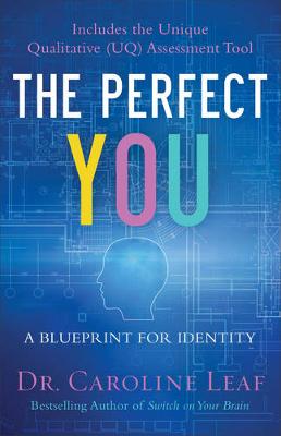 Dr. Caroline Leaf - The Perfect You: A Blueprint for Identity - 9780801015694 - V9780801015694