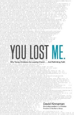 David Kinnaman - You Lost Me – Why Young Christians Are Leaving Church . . . and Rethinking Faith - 9780801015892 - V9780801015892