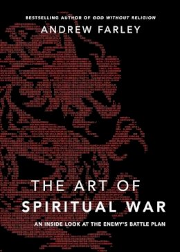 Andrew Farley - The Art of Spiritual War – An Inside Look at the Enemy`s Battle Plan - 9780801016592 - V9780801016592