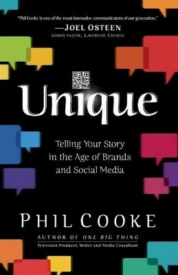 Phil Cooke - Unique – Telling Your Story in the Age of Brands and Social Media - 9780801017605 - V9780801017605