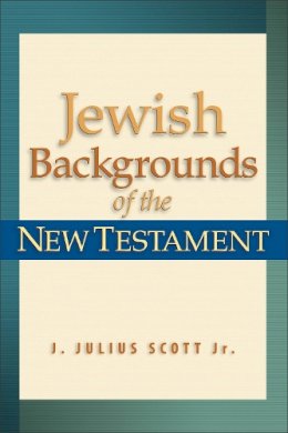 J. Julius Jr. Scott - Jewish Backgrounds of the New Testament - 9780801022401 - V9780801022401