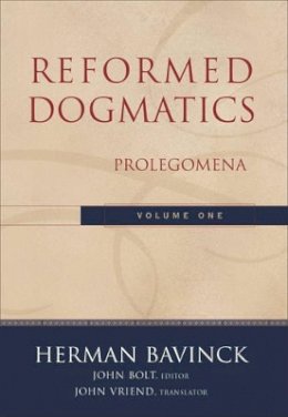 Herman Bavinck - Reformed Dogmatics – Prolegomena - 9780801026324 - V9780801026324