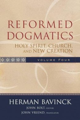 Herman Bavinck - Reformed Dogmatics – Holy Spirit, Church, and New Creation - 9780801026577 - V9780801026577
