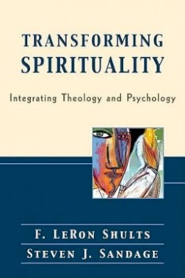 F. Leron Shults - Transforming Spirituality – Integrating Theology and Psychology - 9780801028236 - V9780801028236