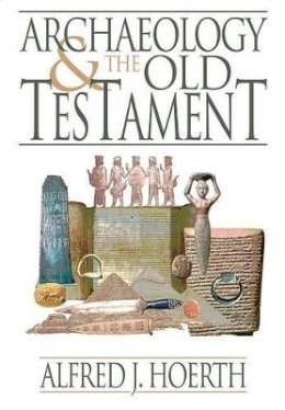 Alfred J. Hoerth - Archaeology and the Old Testament - 9780801036255 - V9780801036255