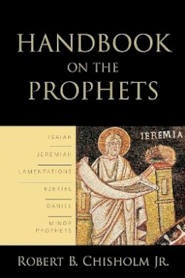 Chisholm - Handbook on the Prophets - 9780801038600 - V9780801038600