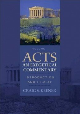 Craig S. Keener - Acts: An Exegetical Commentary – Introduction and 1:1–2:47 - 9780801048364 - V9780801048364