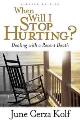 June Cerza Kolf - When Will I Stop Hurting? – Dealing with a Recent Death - 9780801063855 - V9780801063855