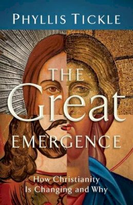 Phyllis Tickle - Great Emergence, The: How Christianity Is Changing and Why - 9780801071027 - V9780801071027