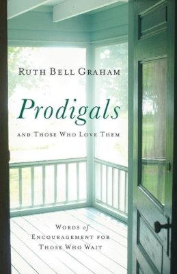 Ruth Bell Graham - Prodigals and Those Who Love Them: Words of Encouragement for Those Who Wait - 9780801071553 - V9780801071553