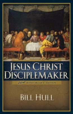 Bill Hull - Jesus Christ, Disciplemaker - 9780801091698 - V9780801091698