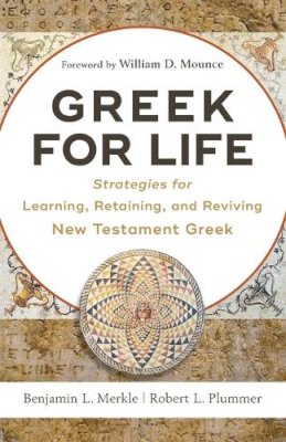 Benjamin L. Merkle - Greek for Life: Strategies for Learning, Retaining, and Reviving New Testament Greek - 9780801093203 - V9780801093203