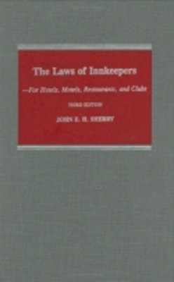 John E. H. Sherry - The Laws of Innkeepers. For Hotels, Motels, Restaurants and Clubs.  - 9780801425080 - V9780801425080
