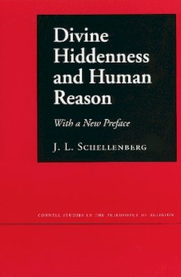 J. L. Schellenberg - Divine Hiddenness and Human Reason - 9780801427923 - V9780801427923