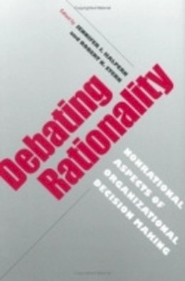 Jennifer J. Halpern (Ed.) - Debating Rationality: Nonrational Aspects of Organizational Decision Making - 9780801433788 - V9780801433788