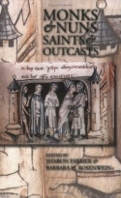 Sharon Farmer (Ed.) - Monks and Nuns, Saints and Outcasts: Religion in Medieval Society - 9780801434457 - V9780801434457