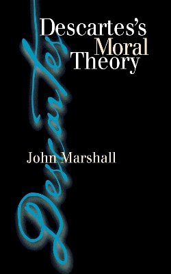 John Marshall - Descartes´s Moral Theory - 9780801435676 - V9780801435676