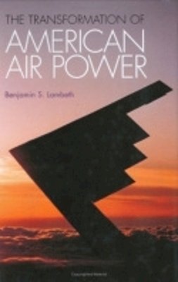 Benjamin S. Lambeth - The Transformation of American Air Power - 9780801438165 - V9780801438165