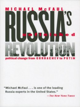 Michael Mcfaul - Russia´s Unfinished Revolution: Political Change from Gorbachev to Putin - 9780801439001 - KMK0003998