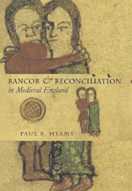 Paul R. Hyams - Rancor and Reconciliation in Medieval England - 9780801439964 - V9780801439964