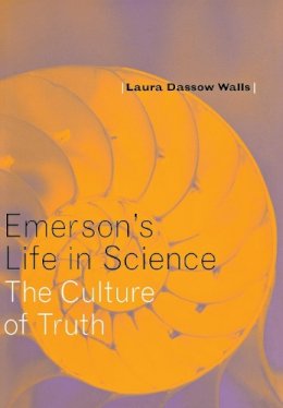 Laura Dassow Walls - Emerson´s Life in Science: The Culture of Truth - 9780801440441 - V9780801440441