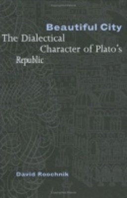David Roochnik - Beautiful City: The Dialectical Character of Plato´s Republic - 9780801440878 - V9780801440878