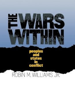 Robin M. Williams - The Wars within: Peoples and States in Conflict - 9780801441332 - KTJ0008943