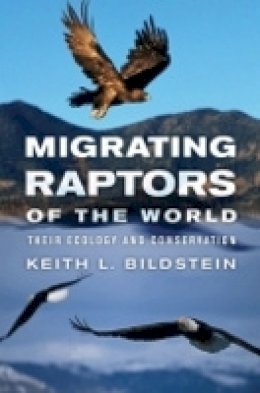 Keith L. Bildstein - Migrating Raptors of the World: Their Ecology and Conservation - 9780801441790 - V9780801441790