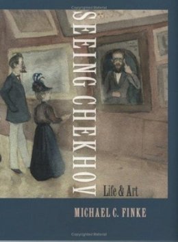 Michael C. Finke - Seeing Chekhov: Life and Art - 9780801443152 - V9780801443152