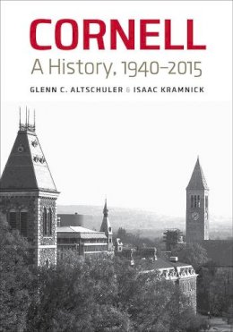 Glenn C. Altschuler - Cornell: A History, 1940–2015 - 9780801444258 - V9780801444258