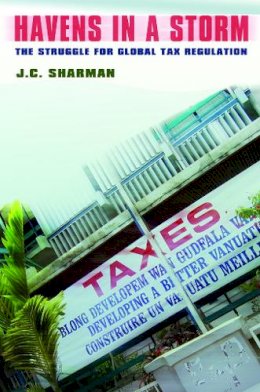 J. C. Sharman - Havens in a Storm: The Struggle for Global Tax Regulation - 9780801445040 - V9780801445040