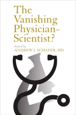 Andrew I. Schafer (Ed.) - The Vanishing Physician-Scientist? - 9780801448454 - V9780801448454