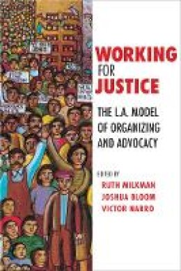 Ruth Milkman (Ed.) - Working for Justice: The L.A. Model of Organizing and Advocacy - 9780801448584 - V9780801448584