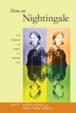 Sioban Nelson (Ed.) - Notes on Nightingale: The Influence and Legacy of a Nursing Icon - 9780801449062 - V9780801449062